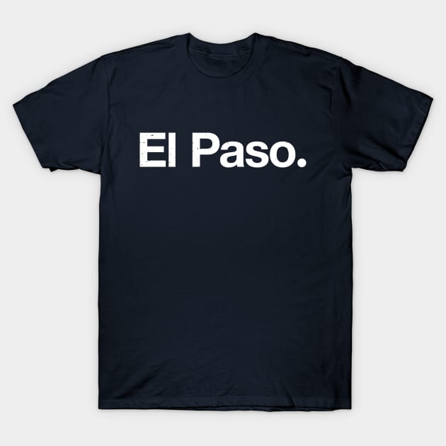 El Paso. T-Shirt by TheAllGoodCompany